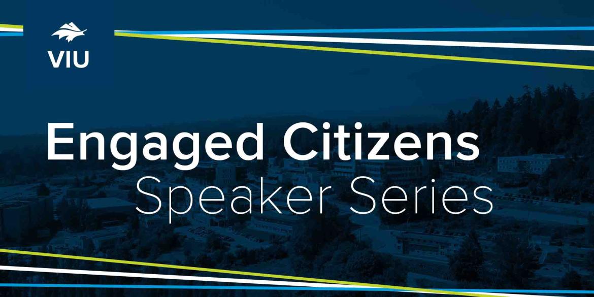 Engaged Citizens Speaker Series Engaged Citizens Speaker Series